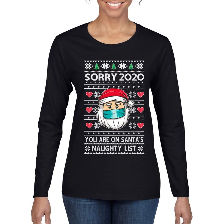 Sorry 2020 You are on Santa’s Naughty List Ugly Christmas Sweater Womens Graphic Long Sleeve T-Shirt