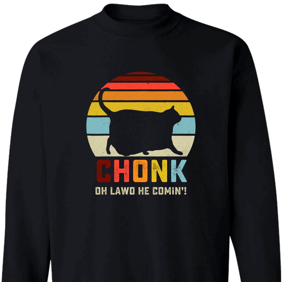 Funny Chonk Oh Lawd He Comin Sweatshirt – Trending Personalized