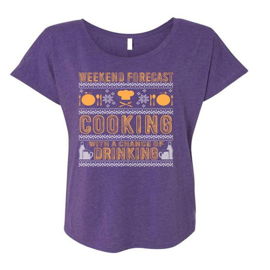 Weekend Forecast Cooking T Shirt, Chance Of Drinking T Shirt, Cool Shirt (Ladies’ Triblend Dolman Sleeve)