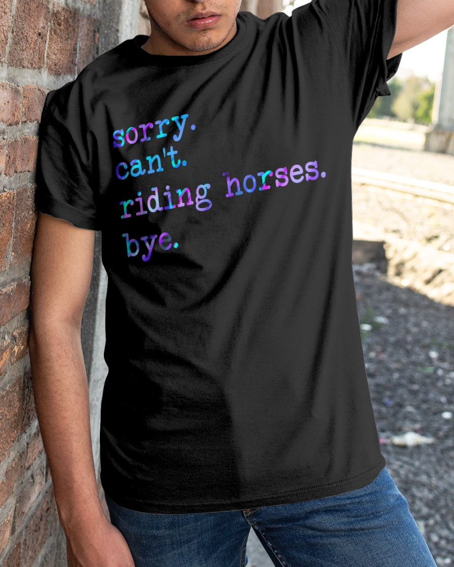 Sorry Can’t Riding Horses Bye Gift Standard/Premium T-Shirt