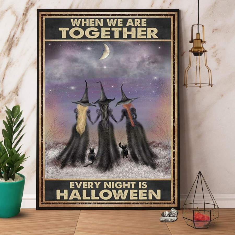 Witch when we are together every night is halloween paper poster no frame/ wrapped canvas wall decor full size