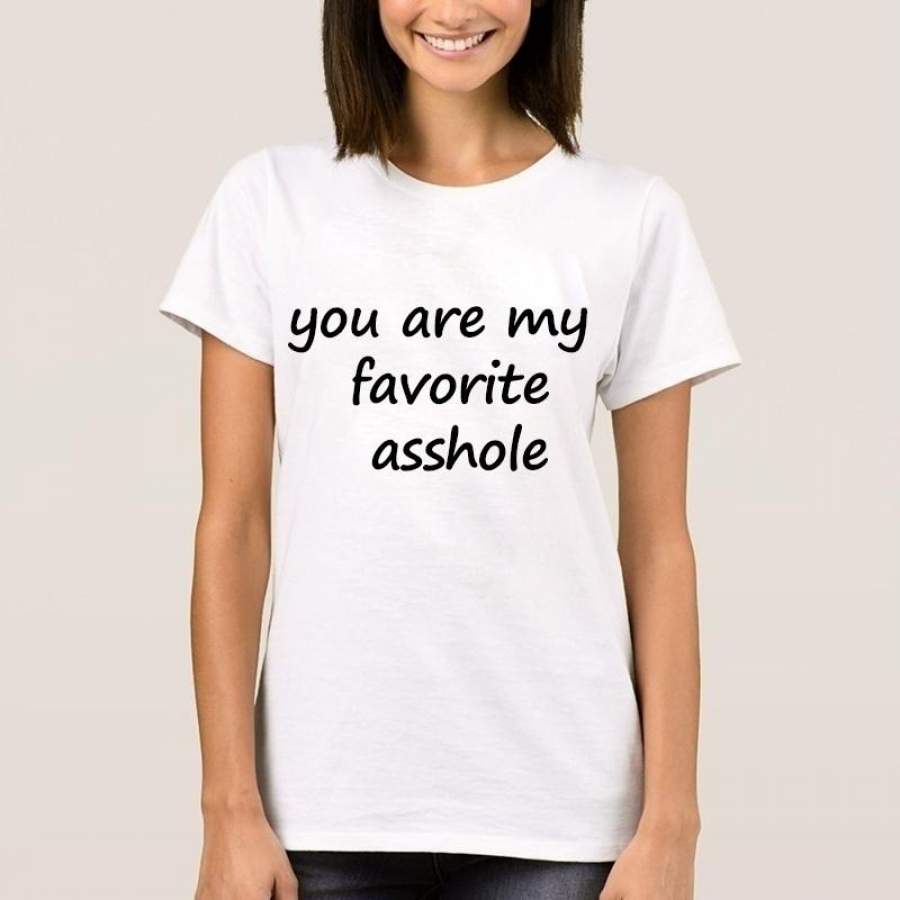 Fahsion T Shirt You Are My Favorite Asshole Letter Printing Short Sleeve T-Shirt Couple Graphic T Shirt