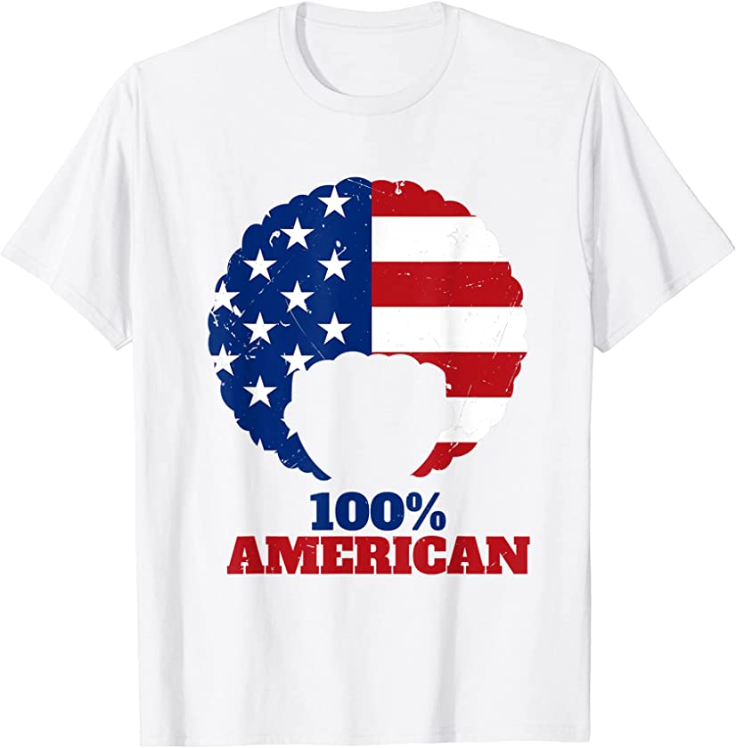 100% American | African American Afro Black Womens July 4th T-Shirt