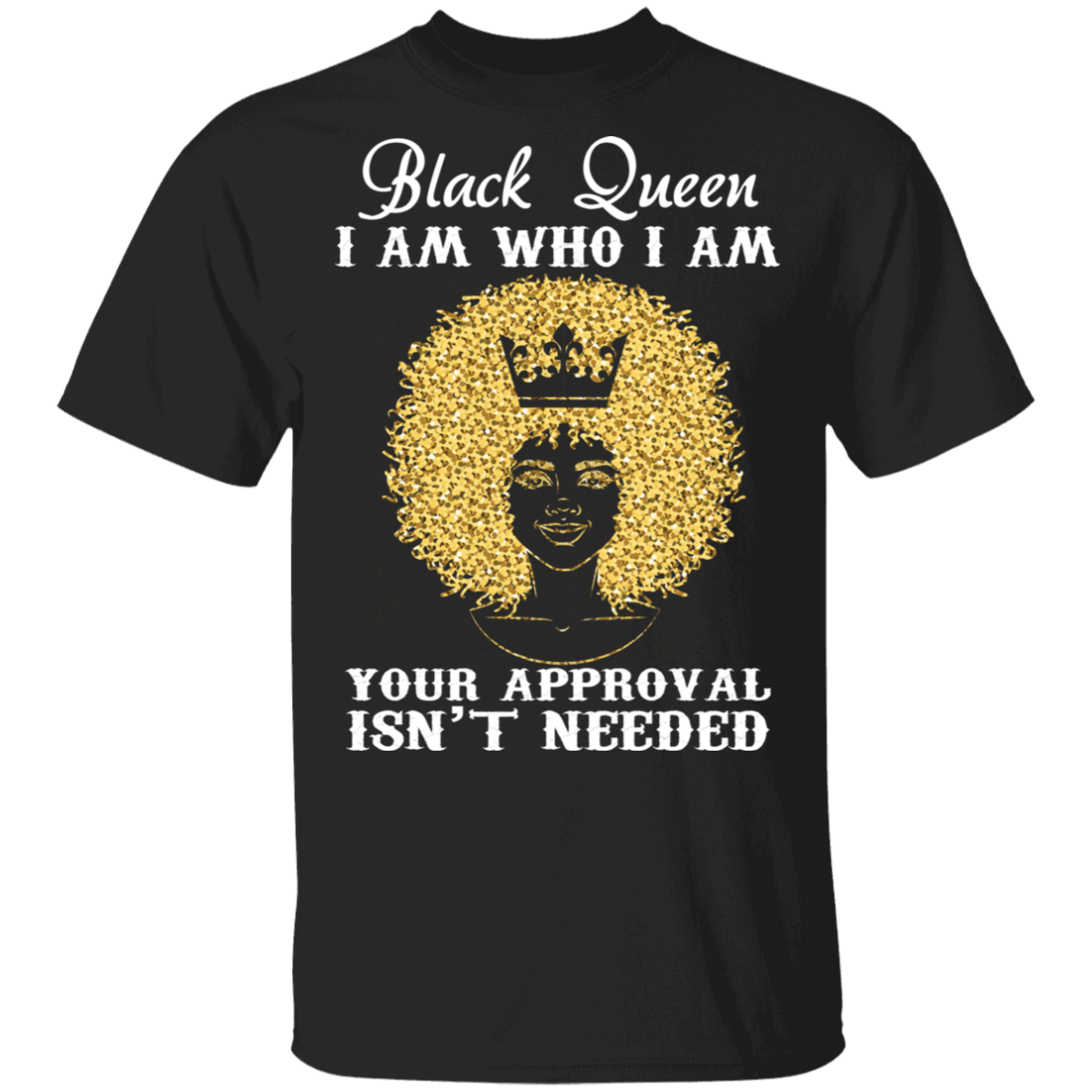 Black Queen I Am Who I Am T-Shirt Beautiful Black Women Graphic Tee Funny Gift For Women