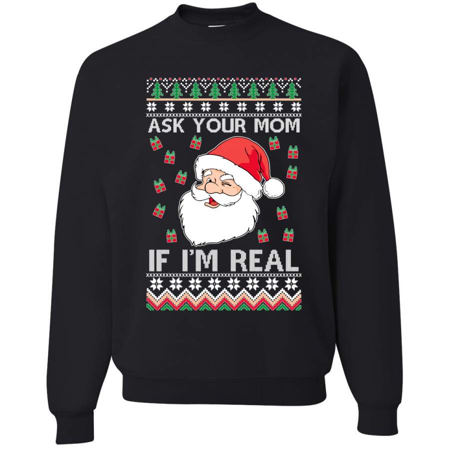 Ask Your Mom If I’m Real Funny Santa | Mens UGly Christmas Crewneck Graphic Sweatshirt