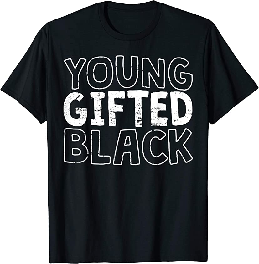 Young Gifted Black History Month T-Shirt African Pride Shirt T-Shirt