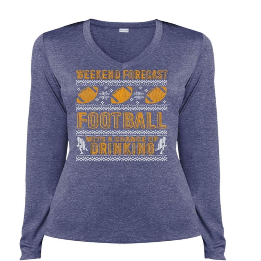 Weekend Forecast Football T Shirt, Chance Of Drinking T Shirt, Cool Shirt (Ladies LS Heather V-Neck)