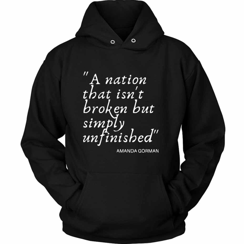 A Nation That Isnt Broken But Simply Unfinished Amanda Gorman 2021 Unisex Hoodie