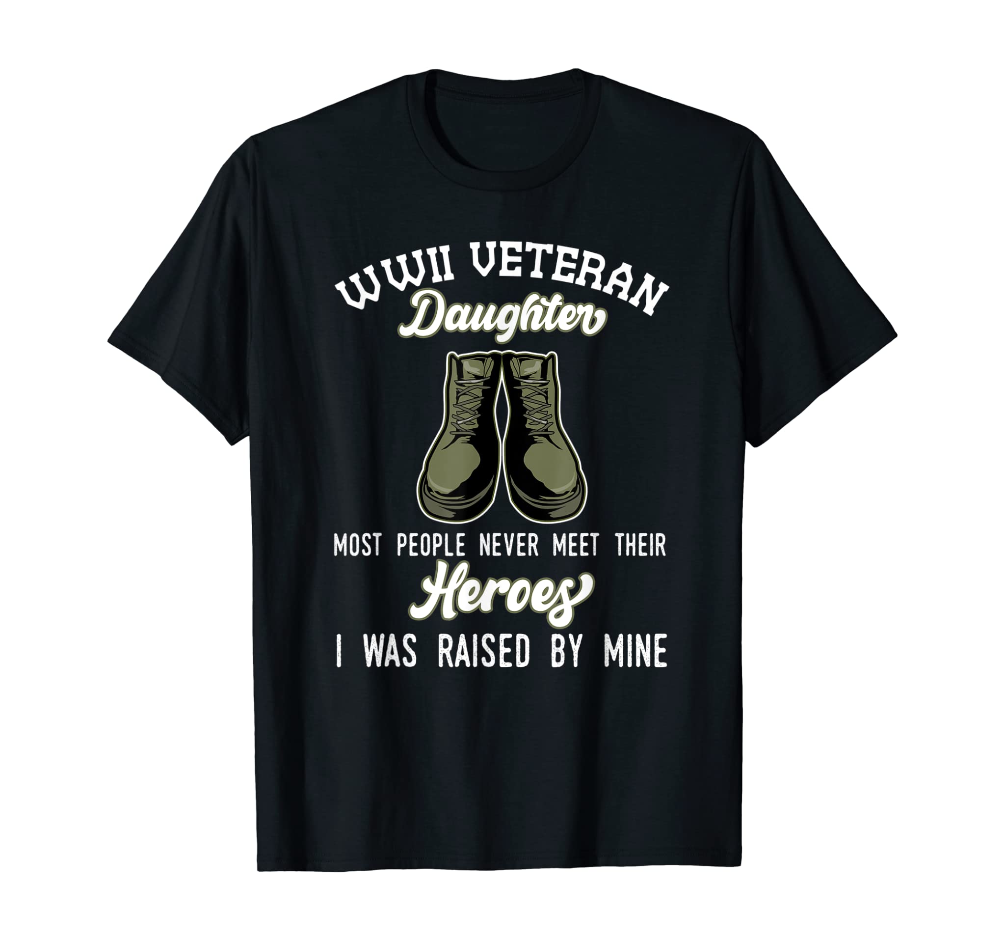 Wwii Veteran Daughter Raised By A Hero T-Shirt