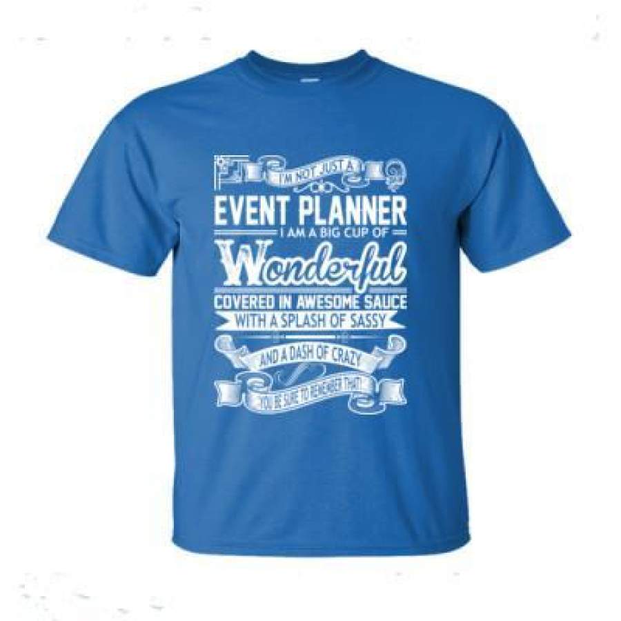 AGR Event Planner I Am A Big Cup Wonderful Covered In Awesome Sauce With A Splash Sassy Crazy – Ultra-Cotton T-Shirt