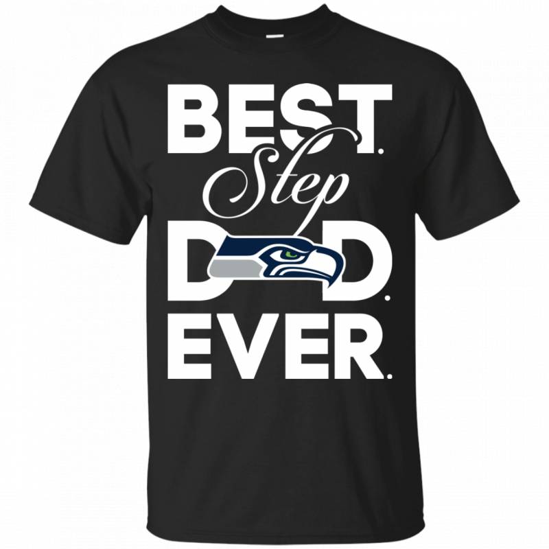 Best Step Dad Ever Shirt Seattle seahawks