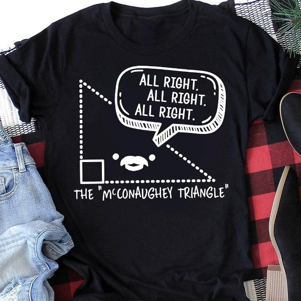 All Right The Mcconaughey Triangle Gift Ideas Standard/Premium T-Shirt