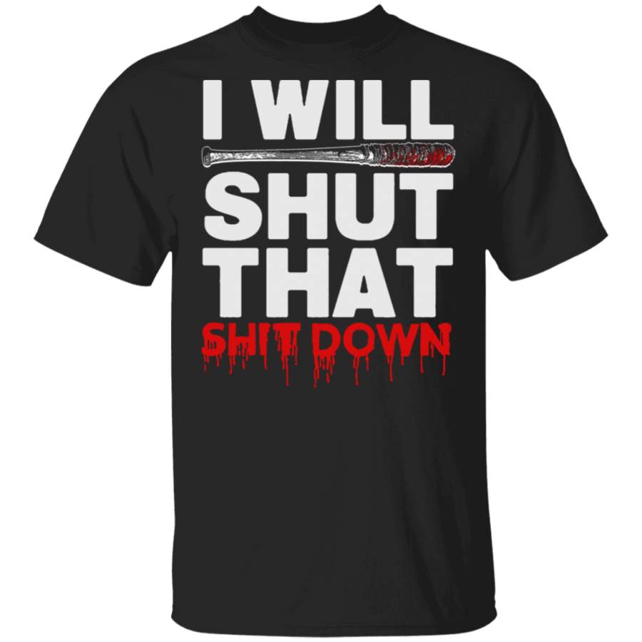 I Will Shut That Shit Down Shirt The Walking Dead Fan