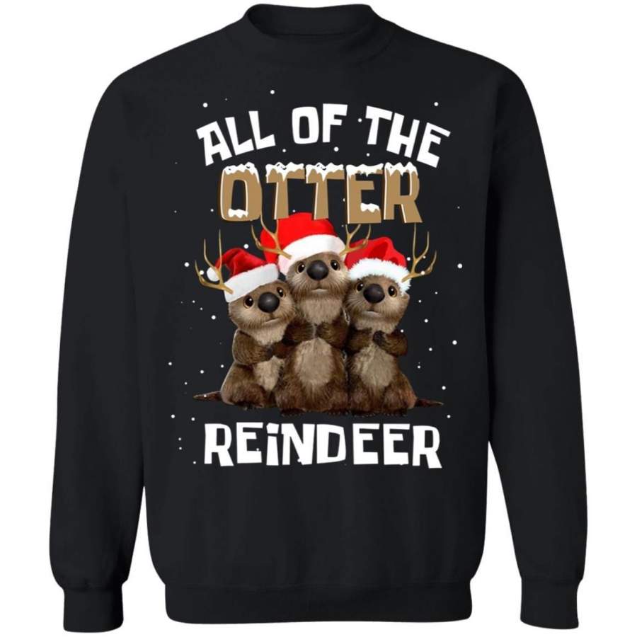 All of the otter reindeer Christmas shirt, sweatshirt, hoodie
