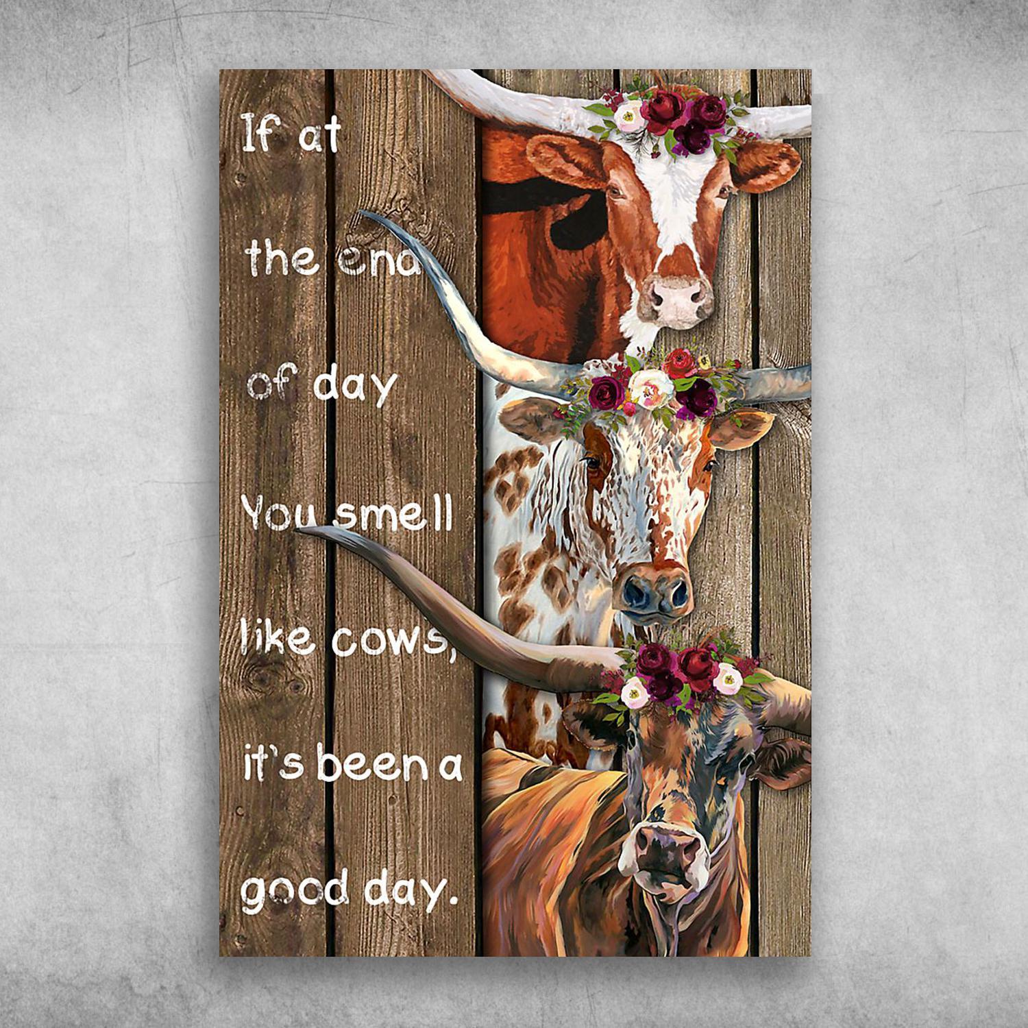 Cows Wearing Flower Headdress If At The End Of Day You Smell Like Cows It’s Been A Good Day Poster Print Wall Art Canvas Wall Decor