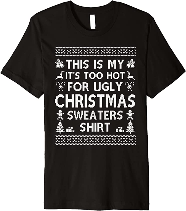 This Is My It’s Too Hot For Ugly Christmas Sweaters Party Premium T-Shirt