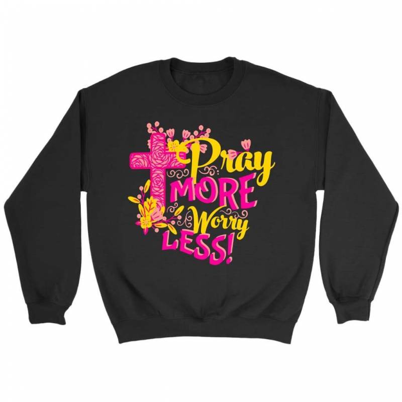 Pray more worry less sweatshirt | Christian sweatshirt