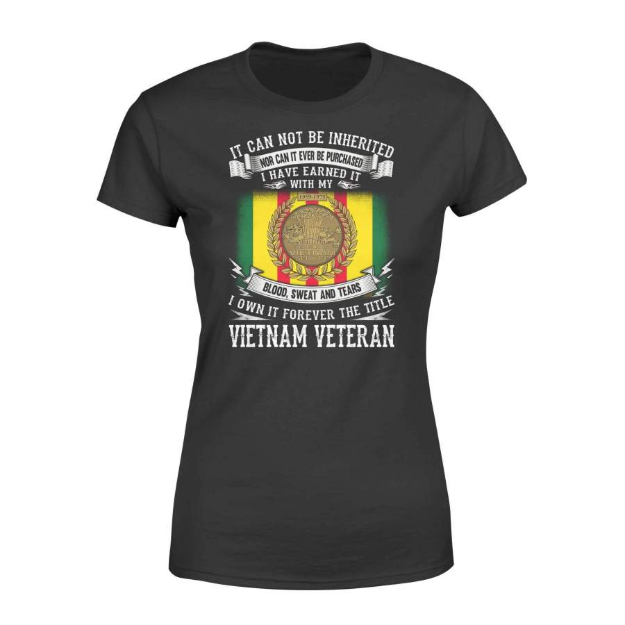 Vietnam Veteran – I own it with my blood, sweat, tear – Premium Women’s T-shirt