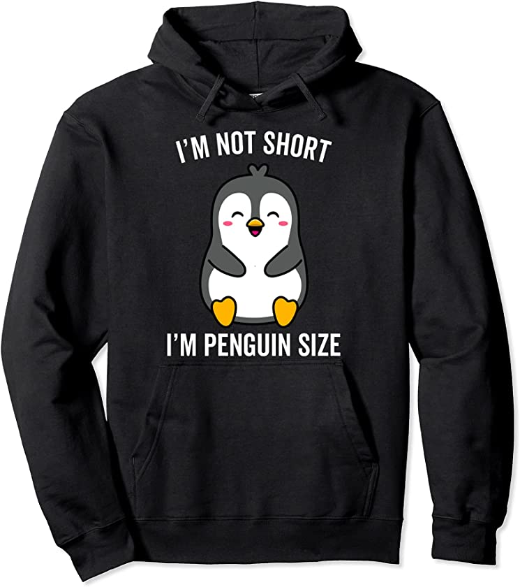 I’m Not Short I’m Penguin Size Funny Short Person Gift Pullover Hoodie