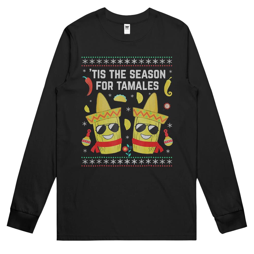 Tis The Season For Tamales Christmas Sweaters Mexican Long Sleeve T Shirts