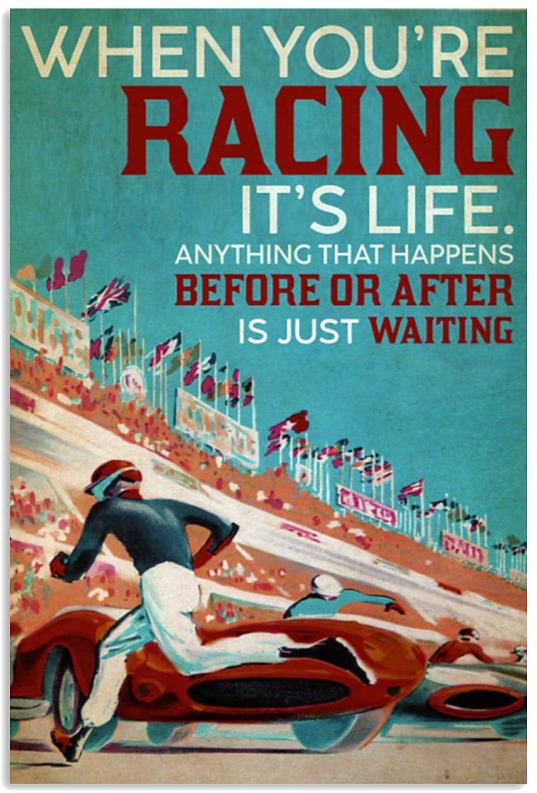 Vintage Car Racing When You Are Racing It Is Life Poster Art Print      Home Decor Gift For Men Women Family Friend On Birthday Xmas