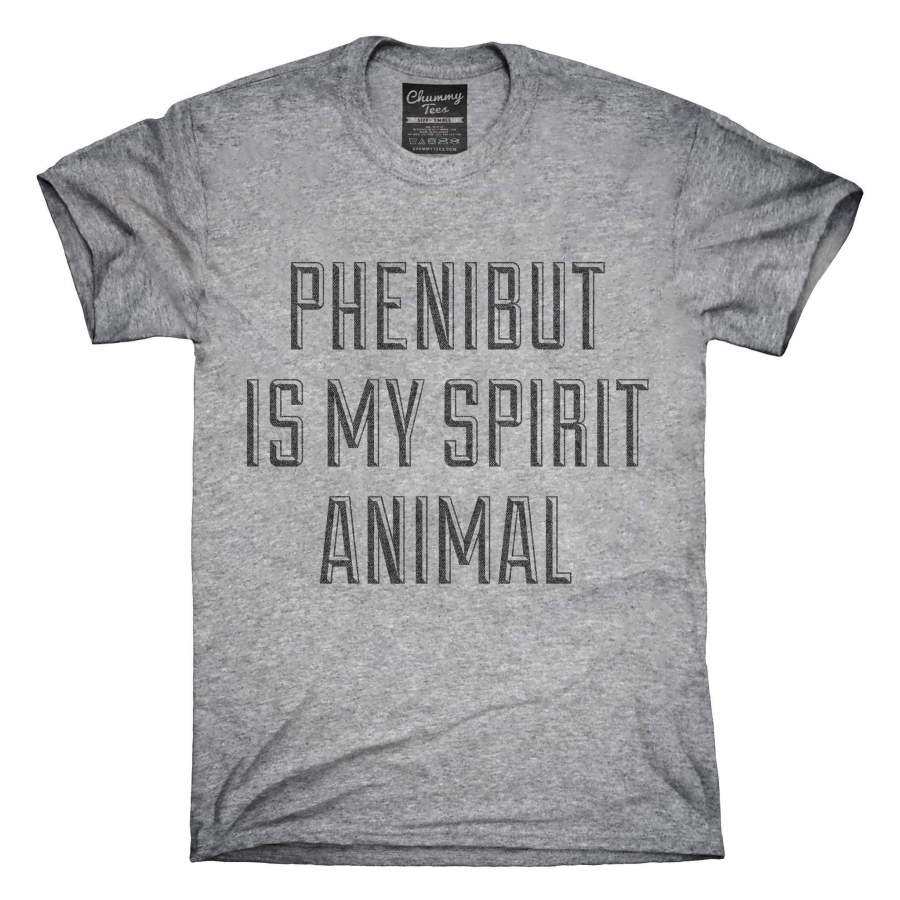 Phenibut Is My Spirit Animal Drug T-Shirt, Hoodie, Tank Top