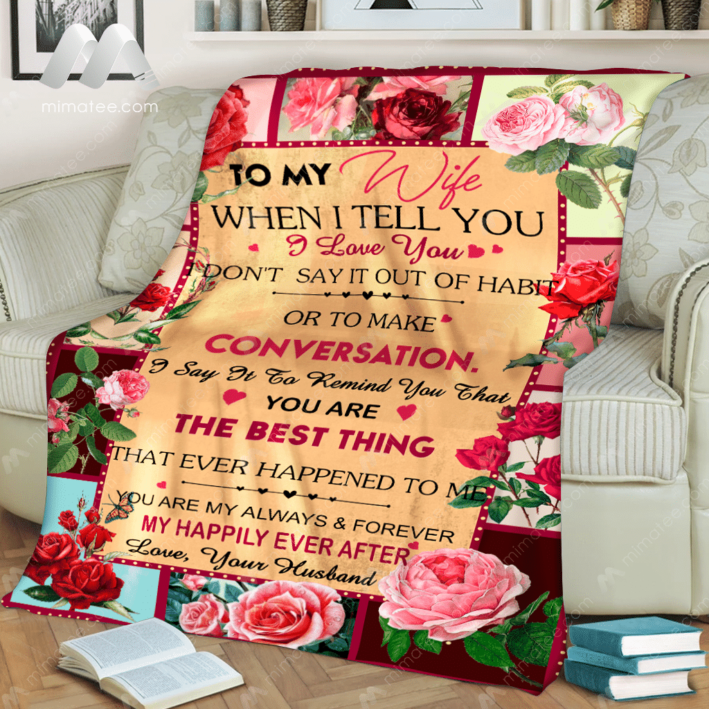 To My Wife When I Tell You I Love You – Graphic Design – Fleece Blanket