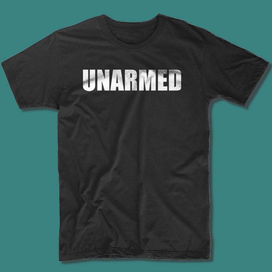 Unarmed Peaceful Protest Unarmed Citizen Michael Brown Freddie Gray Black Lives Matter Ferguson Carolina St Louis Baltimore Texas Men’S T Shirt