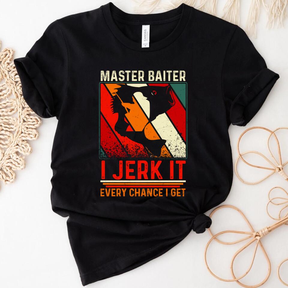 Master Baiter I Jerk It Every Chance I Get Women Shirt