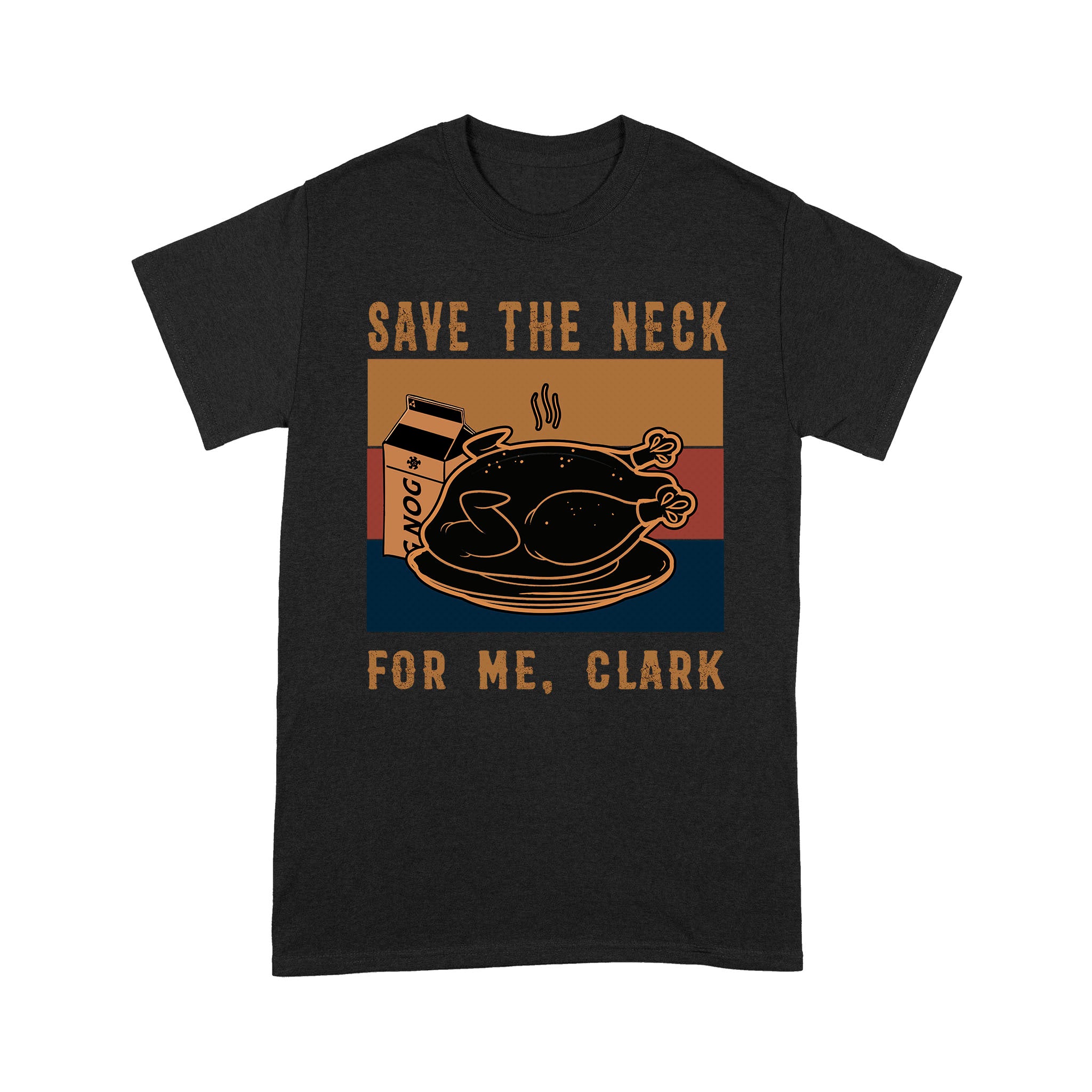 Ff Standard T-Shirt – Roasted Chicken Save The Neck For Me Clark