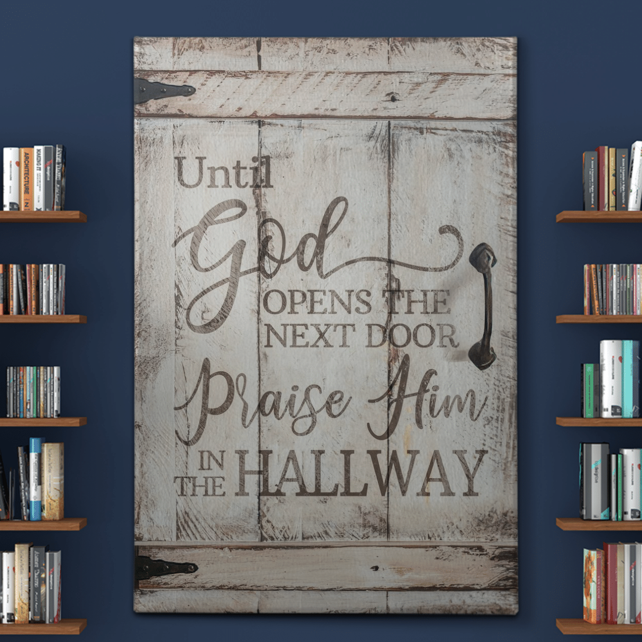 Until God Open The Next Door, Praise Him In The Hallway Canvas Wall Art Home Decor