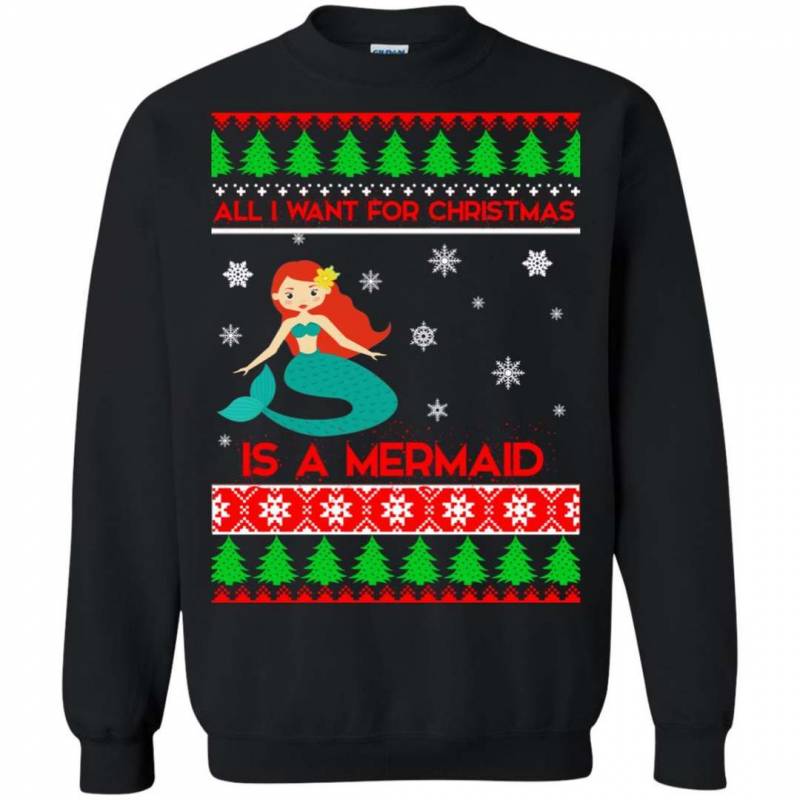 All I Want For Christmas Is A Mermaid ugly sweater