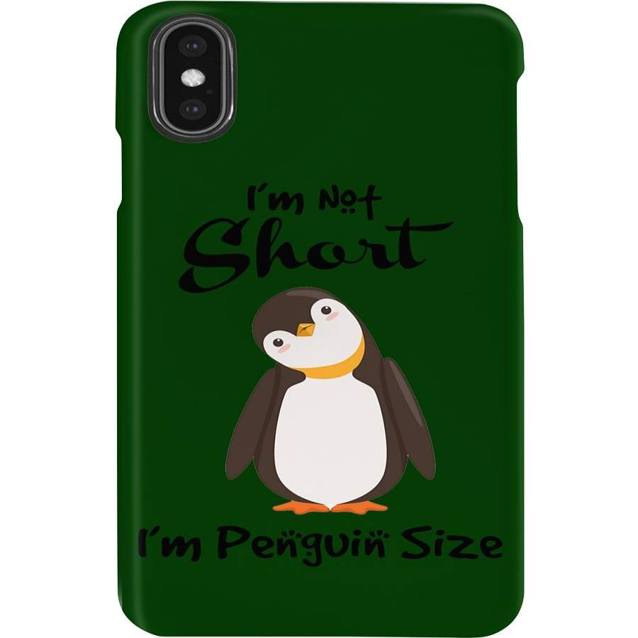 I Am Not Short I’m Penguin Size Phone case