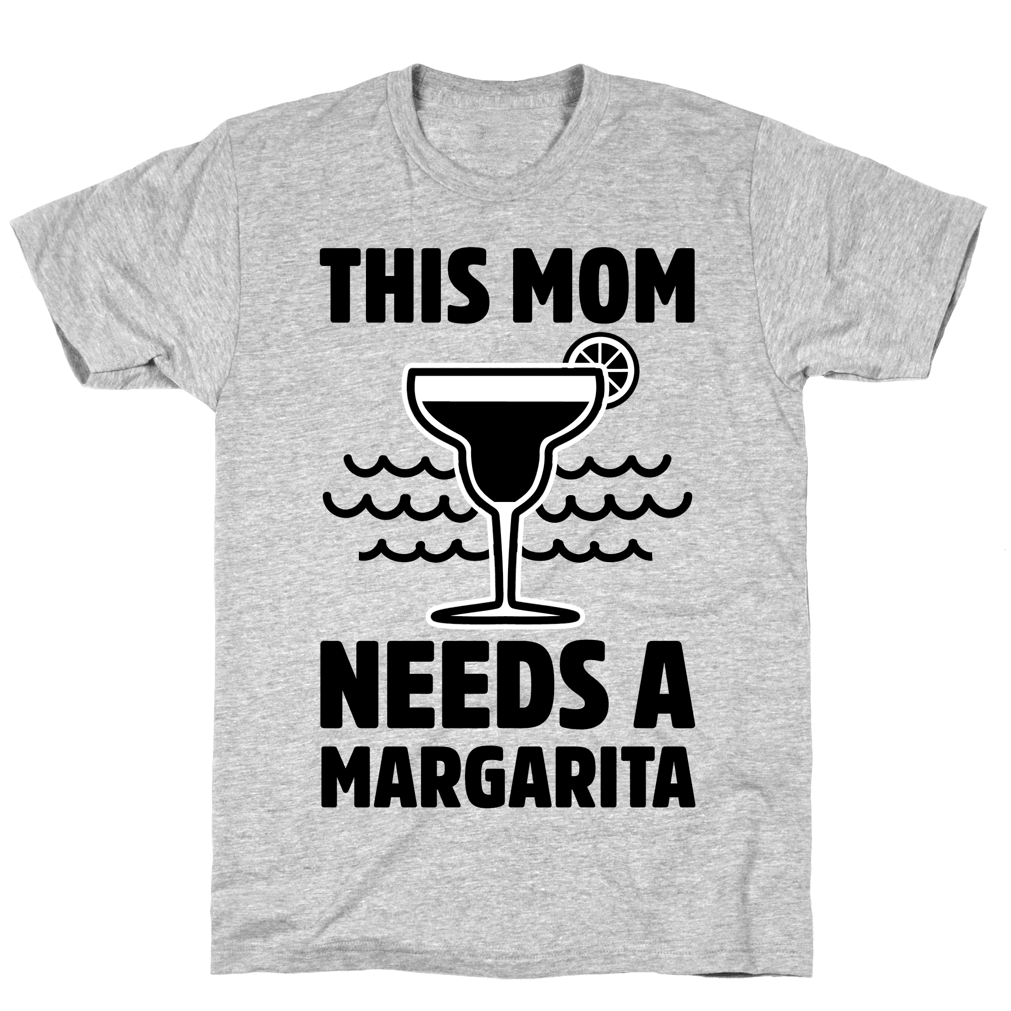 This Mom Needs A Margarita Funny T-shirt Tee Birthday Christmas Present T-Shirts Gift Women T-shirts Women Soft Clothes Fashion Tops Grey