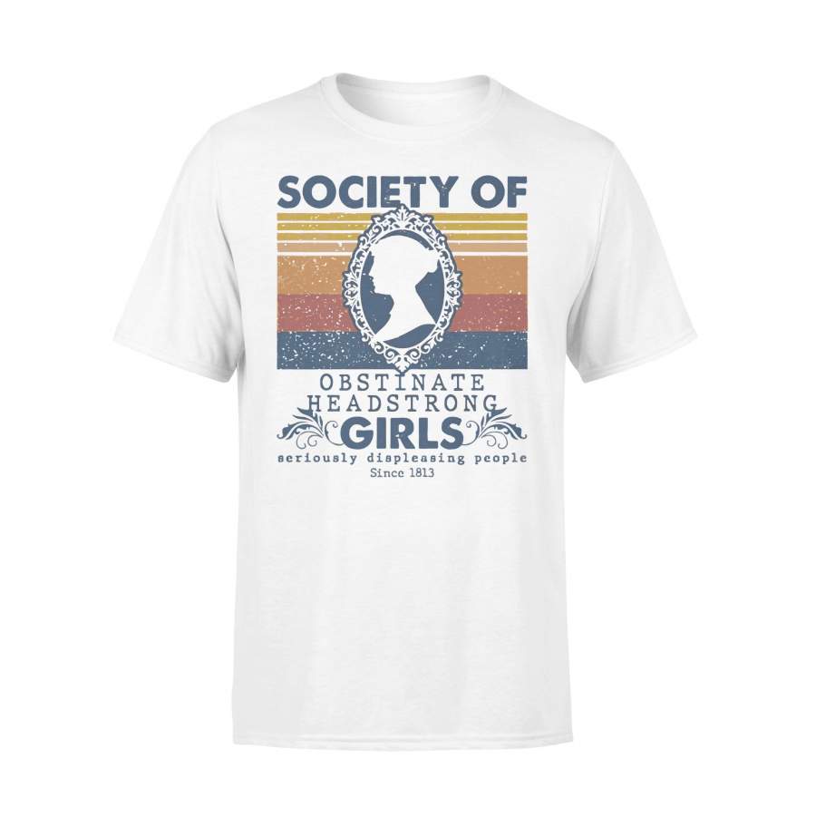 Society Of Obstinate Headstrong Girls Seriously Displeasing People Since 1813 Vintage T-shirt
