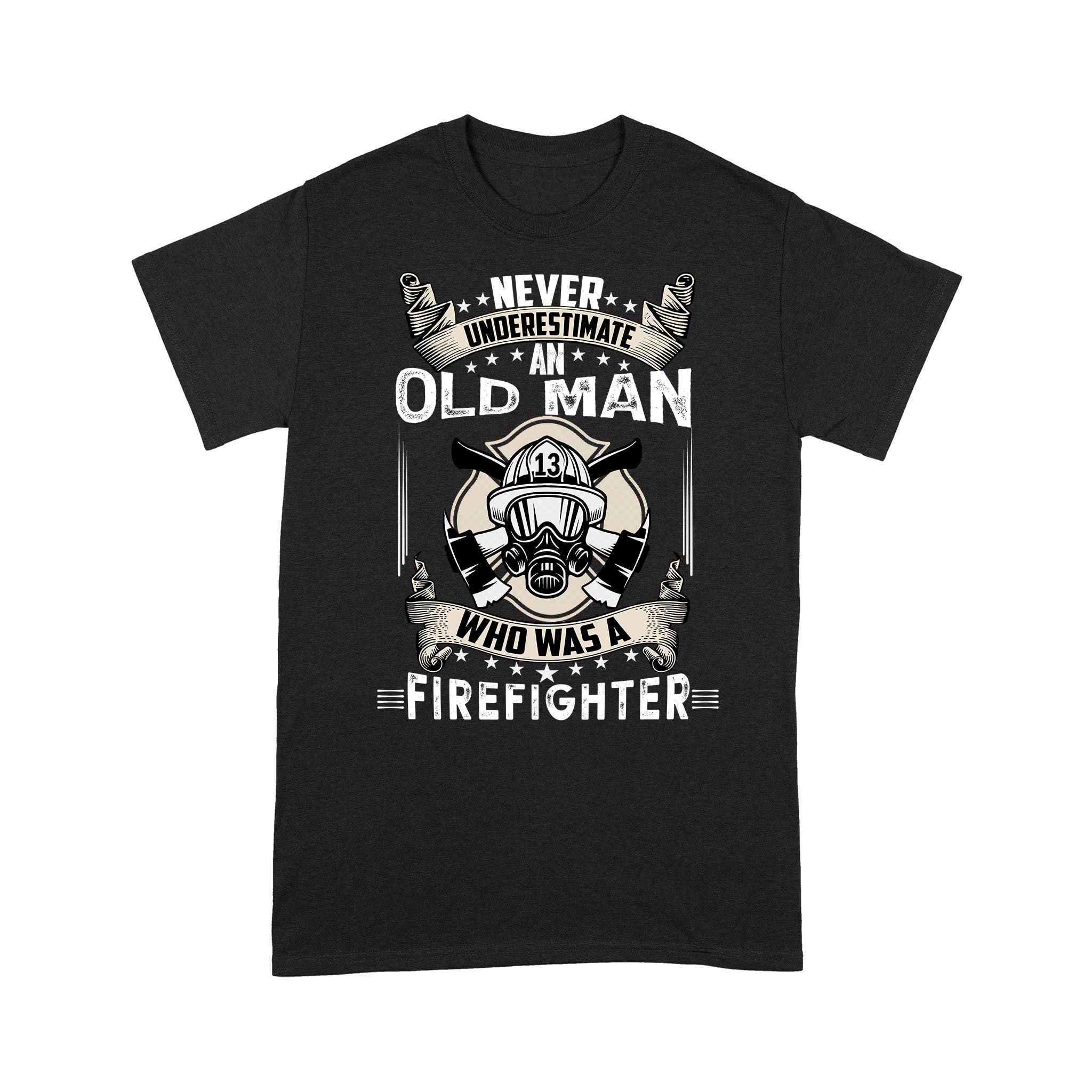 Never Underestimate An Old Man Who Was A Firefighter Retired Retirement Gift – Premium T-shirt