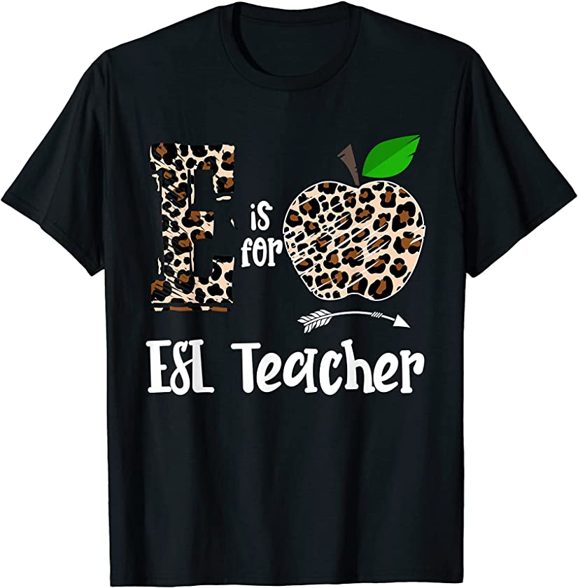 E Is For ESL Teacher Leopard Apple Funny T-Shirt