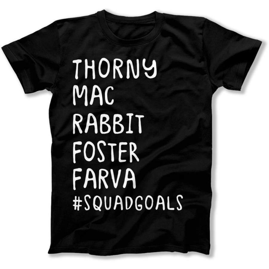 Thorny, Mac, Rabbit, Foster and Farva #SquadGoals – T Shirt