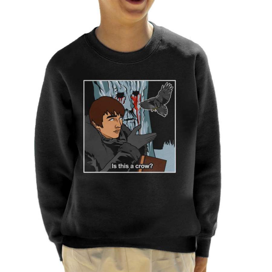 Game Of Thrones Bran Stark Is This A Crow Kid’s Sweatshirt