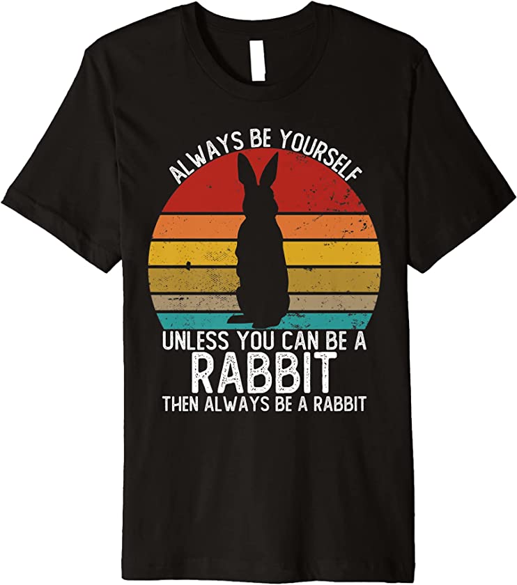 Vintage Always Be Yourself Unless You Can Be A Rabbit Premium T-Shirt