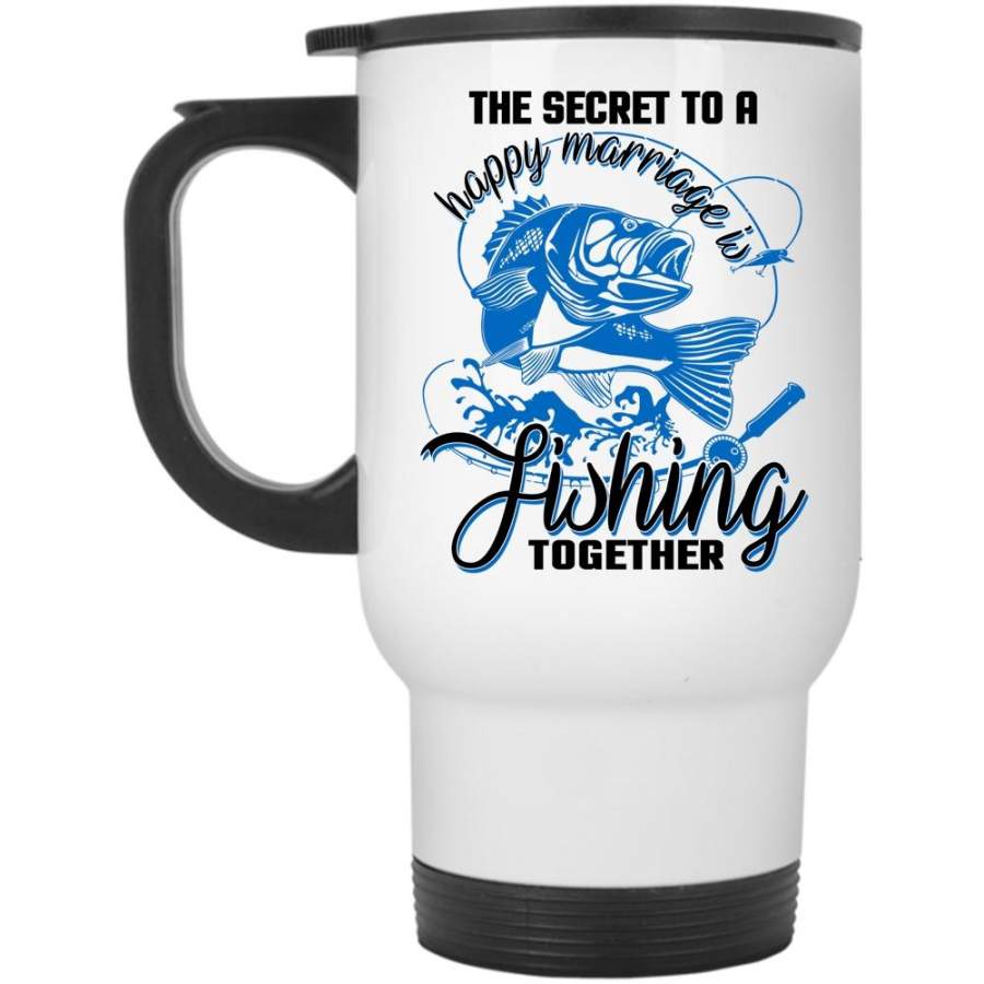 Couple Travel Mug, The Secret To A Happy Marriage Is Fishing Mug