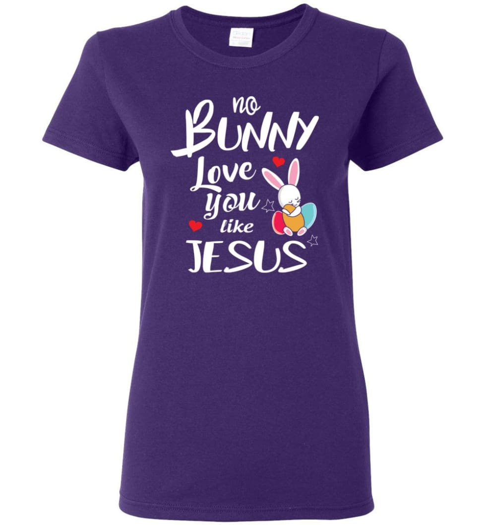 No Bunny Love You Like Jesus Women Tee