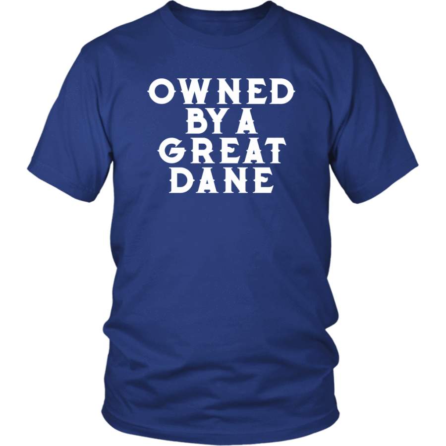 Owned By A Great Dane T-Shirt – Funny Greatdane Lovers Mom Dad Puppy Tee Shirt