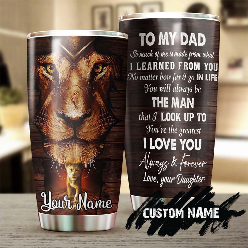 Lion Daughter Dear Dad The Man I Look Up To Personalized Tumbler-Birthday Gift Christmas Gift Father’S Day Gift For Father From Daughter Son