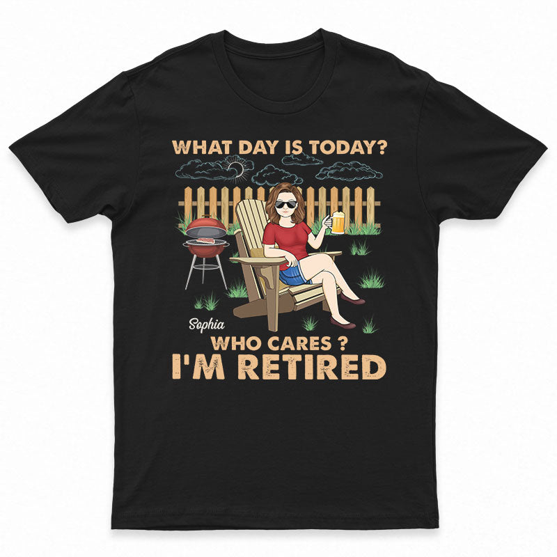 Retro What Day Is Today Who Cares – Retirement Gift – Personalized Custom T Shirt