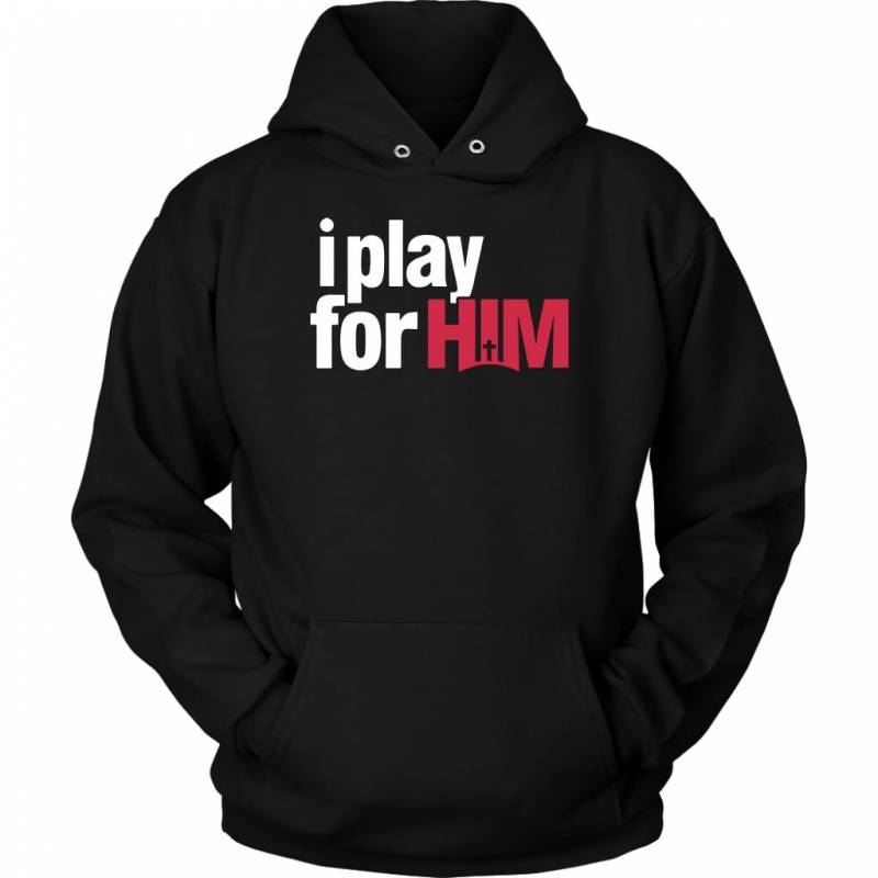 I play for him hoodie | Christian apparel