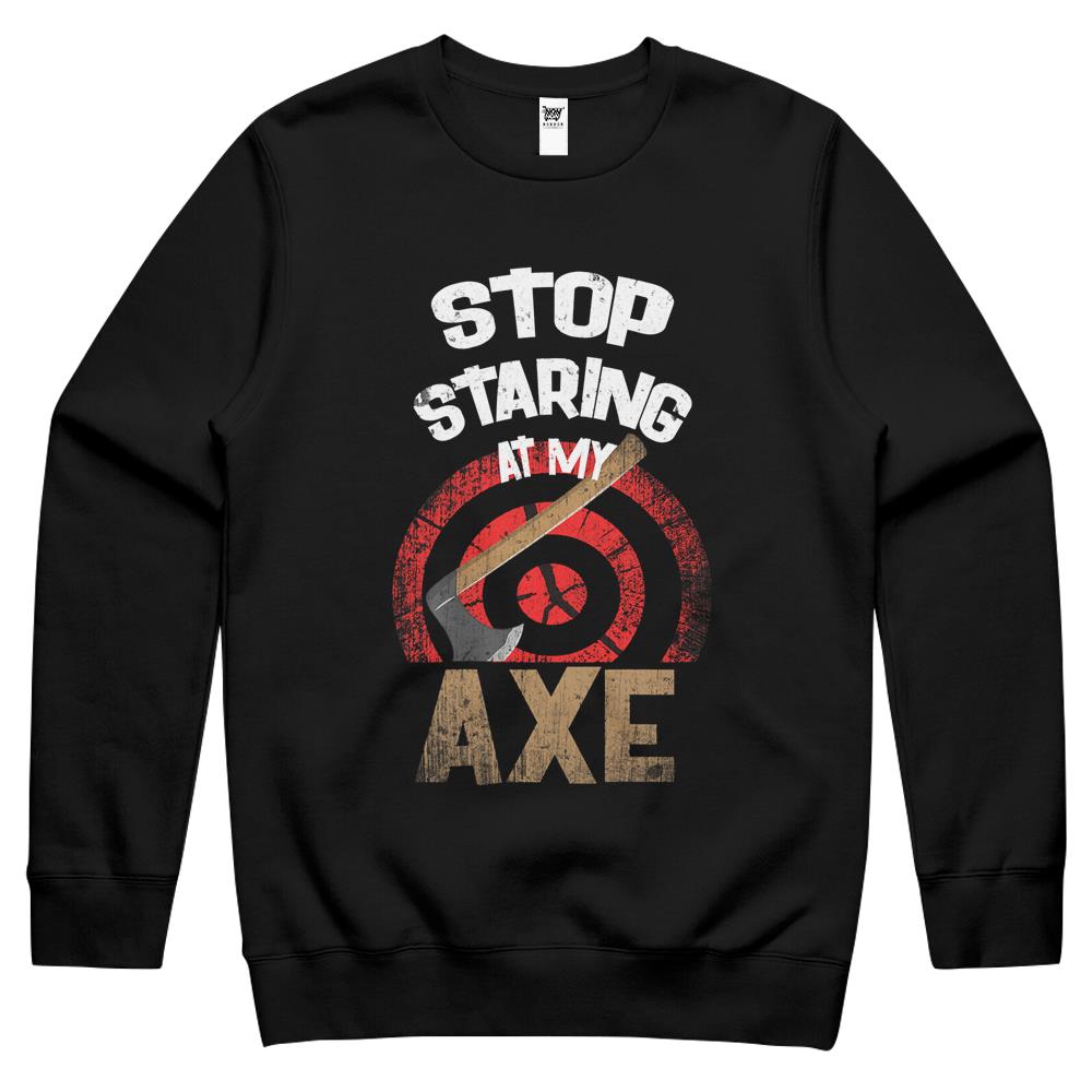 Axe Throwing Stop Staring At My Axe Funny Crewneck Sweatshirt