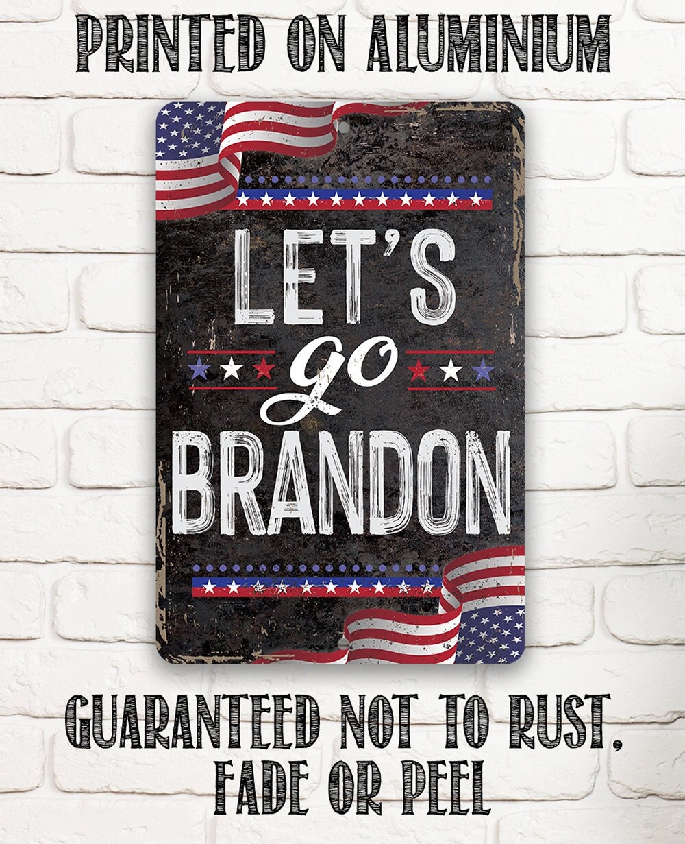 Let’s Go Brandon – Tin – Metal Sign – 8″x12″ or 12″x18″ Use Indoor/Outdoor – Great Gift  Conservative Republicans F# Joe Biden