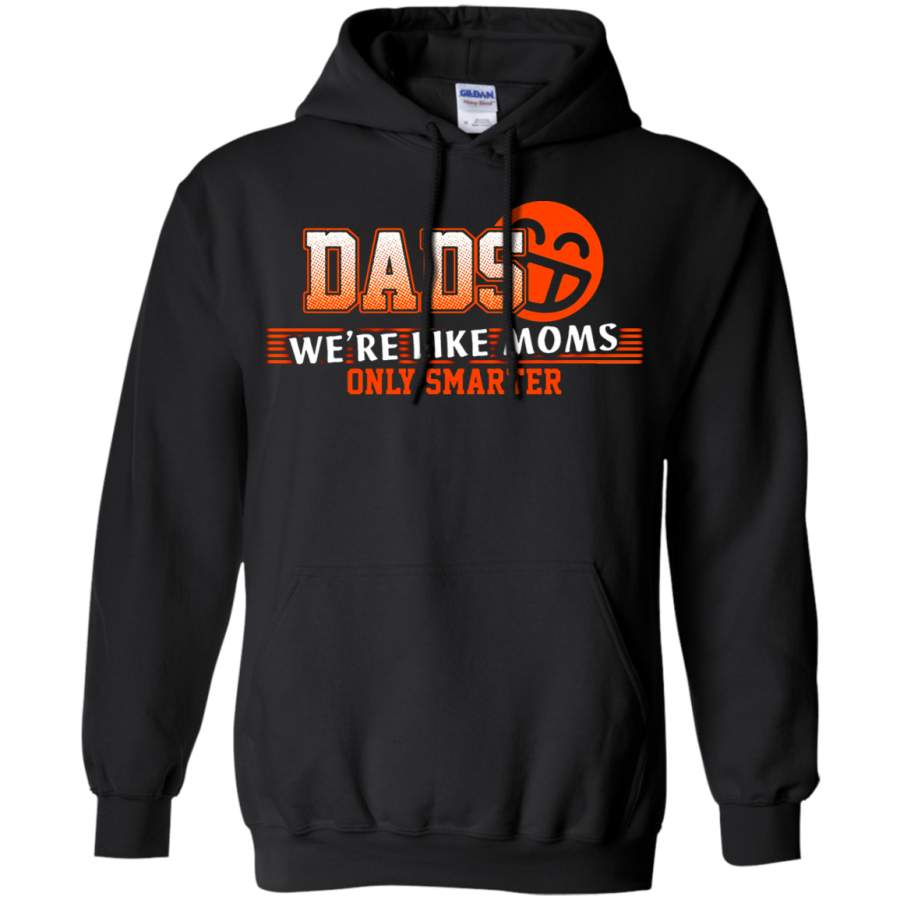 AGR Dads –  We_re Like Moms Only Smarter Hoodie