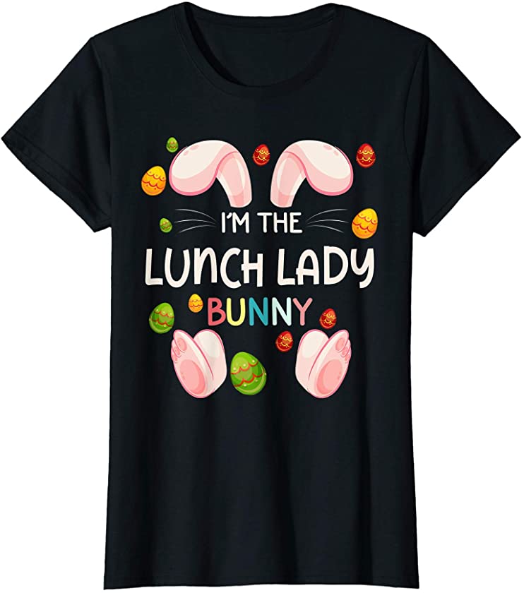 Womens I’m The Lunch Lady Bunny Funny Matching Family Easter Day T-Shirt